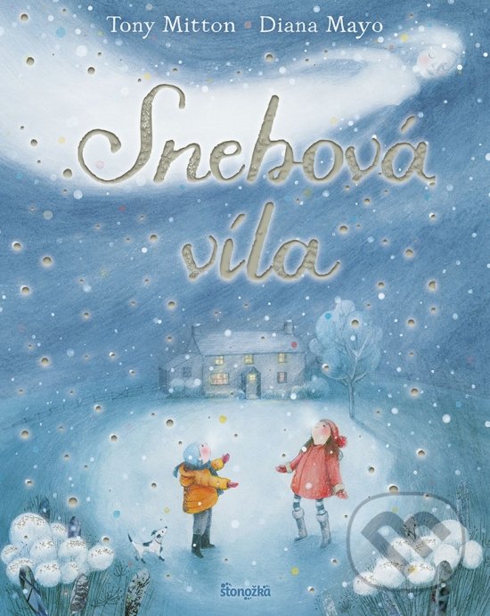 Kniha: Snehová víla (Tony Mitton). Stonožka, 2022 Kniha: Snehová víla (Tony Mitton). Stonožka, 2022