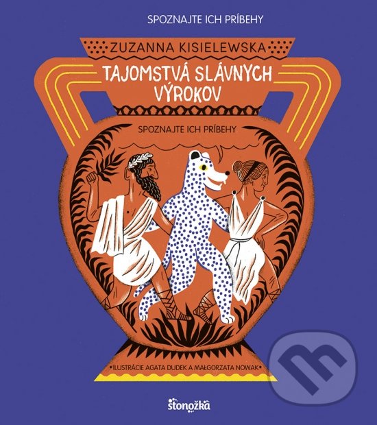 Kniha: Tajomstvá slávnych výrokov (Zuzanna Kisielewska). Stonožka, 2022 Kniha: Tajomstvá slávnych výrokov (Zuzanna Kisielewska). Stonožka, 2022
