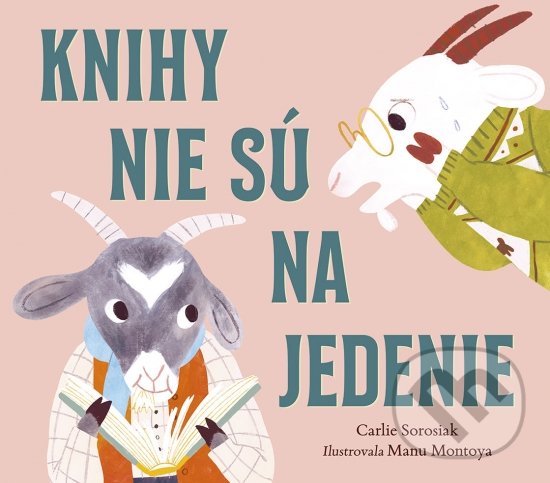 Kniha: Knihy nie sú na jedenie (Carlie Sorosiak). Stonožka, 2022 Kniha: Knihy nie sú na jedenie (Carlie Sorosiak). Stonožka, 2022
