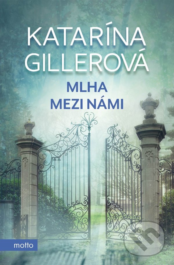 Kniha: Mlha mezi námi (Katarína Gillerová). Motto, 2022 Kniha: Mlha mezi námi (Katarína Gillerová). Motto, 2022
