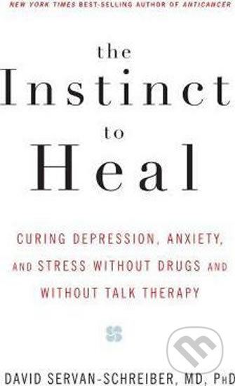 Kniha: The Instinct To Heal (David Servan-Schreiber). Rodale Press, 2005 Kniha: The Instinct To Heal (David Servan-Schreiber). Rodale Press, 2005