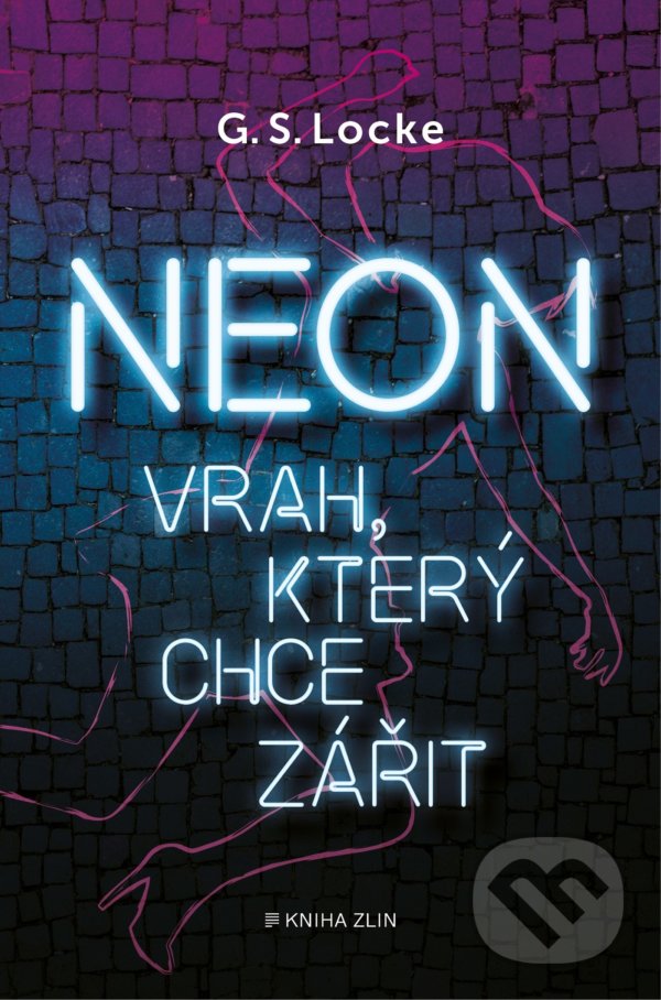 Kniha: Neon (G. S. Locke). Kniha Zlín, 2022 Kniha: Neon (G. S. Locke). Kniha Zlín, 2022