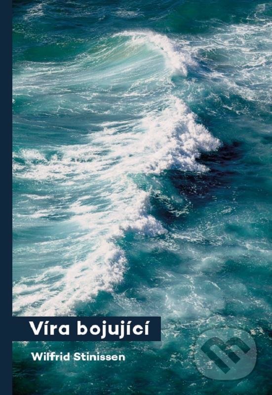 Kniha: Víra bojující (Wilfrid Stinissen). Doron, 2022 Kniha: Víra bojující (Wilfrid Stinissen). Doron, 2022