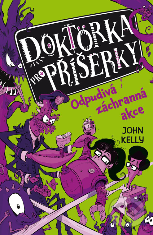 E-kniha: Doktorka pro příšerky: Odpudivá záchranná akce (John Kelly). Drobek, 2022 E-kniha: Doktorka pro příšerky: Odpudivá záchranná akce (John Kelly). Drobek, 2022
