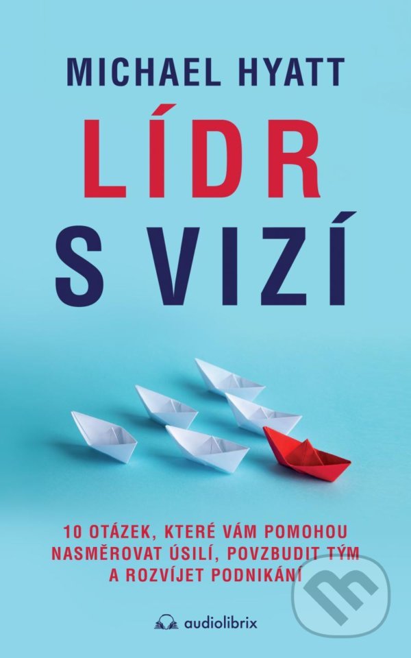 Kniha: Lídr s vizí (Michael Hyatt). Audiolibrix, 2022 Kniha: Lídr s vizí (Michael Hyatt). Audiolibrix, 2022