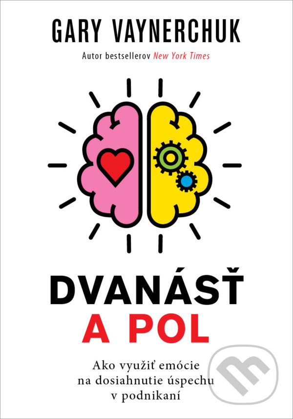 Kniha: Dvanásť a pol (Gary Vaynerchuk). Eastone Books, 2022 Kniha: Dvanásť a pol (Gary Vaynerchuk). Eastone Books, 2022