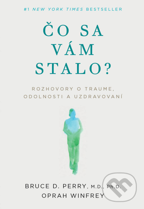 Kniha: Čo sa vám stalo? (Bruce D. Perry a Oprah Winfrey). Eastone Books, 2022 Kniha: Čo sa vám stalo? (Bruce D. Perry a Oprah Winfrey). Eastone Books, 2022