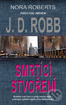 Kniha: Smrtící stvoření (J.D. Robb). Metafora, 2013 Kniha: Smrtící stvoření (J.D. Robb). Metafora, 2013