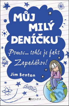 Kniha: Můj milý deníčku: Pomoc... tohle je fakt Zapadákov! (Jim Benton). Nakladatelství Fragment, 2013 Kniha: Můj milý deníčku: Pomoc... tohle je fakt Zapadákov! (Jim Benton). Nakladatelství Fragment, 2013