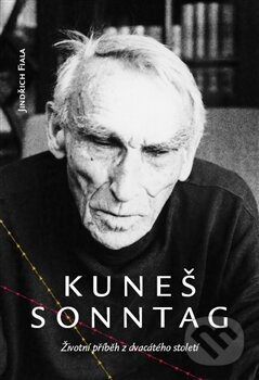 Kniha: Kuneš Sonntag (Jindřich Fiala). P3K, 2013 Kniha: Kuneš Sonntag (Jindřich Fiala). P3K, 2013