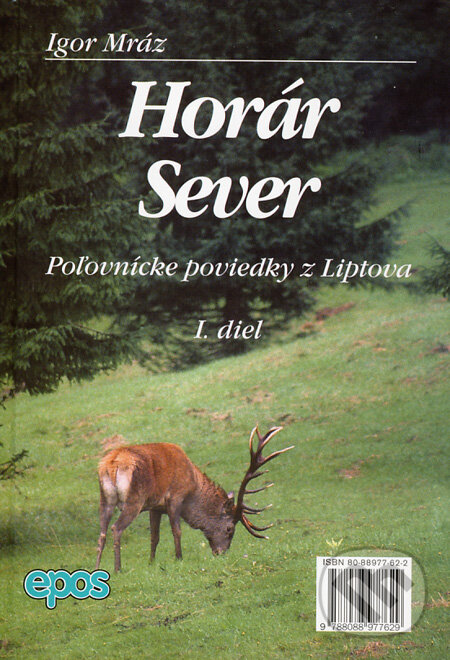 Kniha: Horár Sever. 1. diel (Igor Mráz). Epos, 1999 Kniha: Horár Sever. 1. diel (Igor Mráz). Epos, 1999