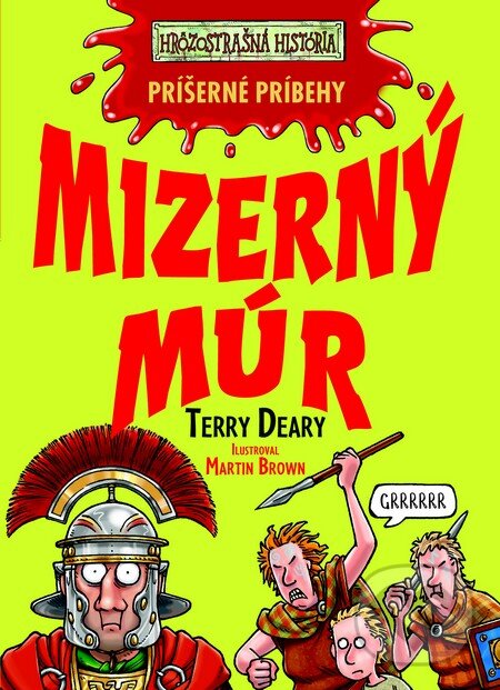 Kniha: Mizerný múr (Terry Deary). Slovart, 2013 Kniha: Mizerný múr (Terry Deary). Slovart, 2013