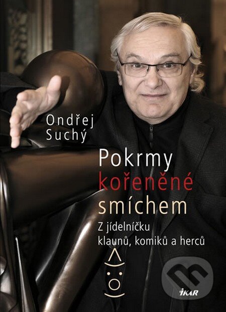 Kniha: Pokrmy kořeněné smíchem (Ondřej Suchý). Ikar CZ, 2013 Kniha: Pokrmy kořeněné smíchem (Ondřej Suchý). Ikar CZ, 2013
