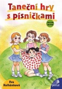 Kniha: Taneční hry s písničkami (Eva Kulhánková). Portál, 2013 Kniha: Taneční hry s písničkami (Eva Kulhánková). Portál, 2013