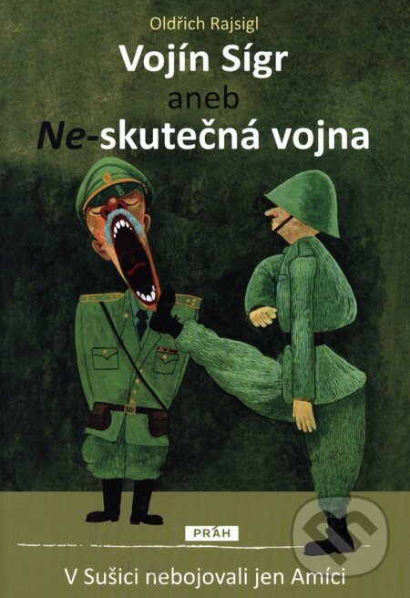 Kniha: Vojín Sígr (Oldřich Rajsigl). Práh, 2013 Kniha: Vojín Sígr (Oldřich Rajsigl). Práh, 2013