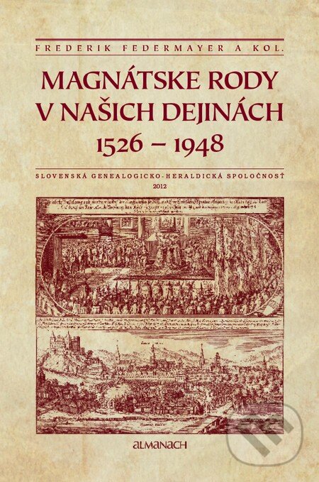 Kniha: Magnátske rody v našich dejinách 1526 – 1948 (Frederik Federmayer a kolektív). Slovenská genealogicko-heraldická spoločnosť, 2013 Kniha: Magnátske rody v našich dejinách 1526 – 1948 (Frederik Federmayer a kolektív). Slovenská genealogicko-heraldická spoločnosť, 2013