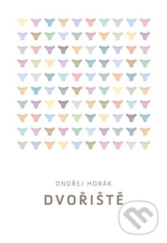 Kniha: Dvořiště (Ondřej Horák). Druhé město, 2013 Kniha: Dvořiště (Ondřej Horák). Druhé město, 2013