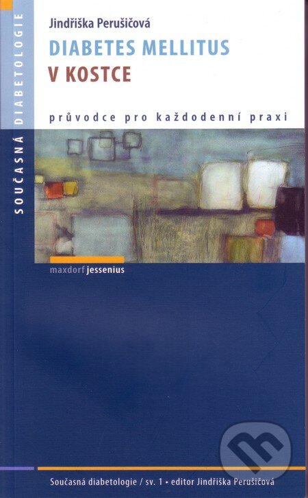 Kniha: Diabetes mellitus v kostce (Jindřiška Perušičová). Maxdorf, 2012 Kniha: Diabetes mellitus v kostce (Jindřiška Perušičová). Maxdorf, 2012