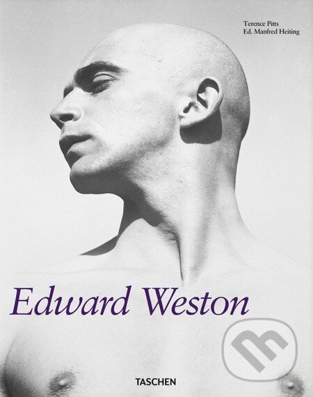 Kniha: Edward Weston (Manfred Heiting a Terence Pitts). Taschen, 2013 Kniha: Edward Weston (Manfred Heiting a Terence Pitts). Taschen, 2013