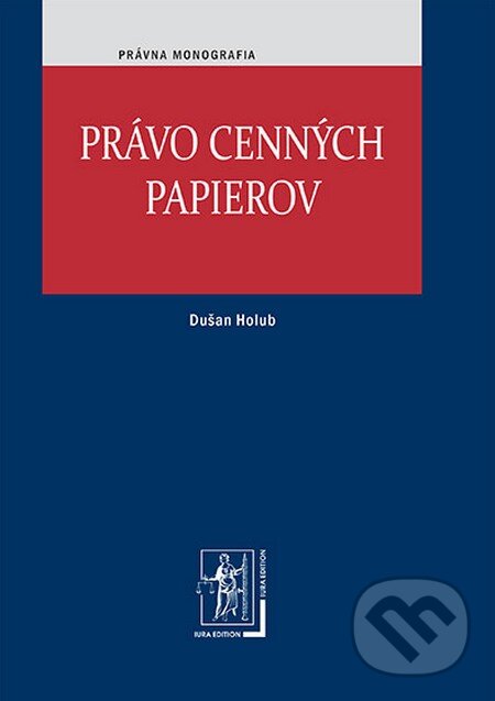 Kniha: Právo cenných papierov (Dušan Holub). Wolters Kluwer (Iura Edition), 2013 Kniha: Právo cenných papierov (Dušan Holub). Wolters Kluwer (Iura Edition), 2013