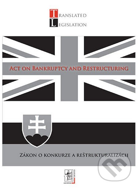 Kniha: Act on Bankruptcy and Restructuring - Zákon o konkurze a reštrukturalizácii (Wolters Kluwer (Iura Edition)). Wolters Kluwer (Iura Edition), 2013 Kniha: Act on Bankruptcy and Restructuring - Zákon o konkurze a reštrukturalizácii (Wolters Kluwer (Iura Edition)). Wolters Kluwer (Iura Edition), 2013