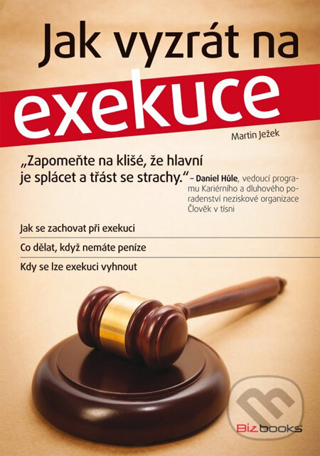 Kniha: Jak vyzrát na exekuce (Martin Ježek). BIZBOOKS, 2013 Kniha: Jak vyzrát na exekuce (Martin Ježek). BIZBOOKS, 2013