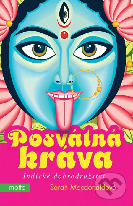Kniha: Posvátná kráva (Sarah Macdonaldová). Motto, 2013 Kniha: Posvátná kráva (Sarah Macdonaldová). Motto, 2013