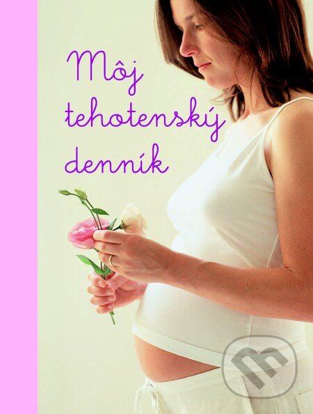Kniha: Môj tehotenský denník (Slovart). Slovart, 2013 Kniha: Môj tehotenský denník (Slovart). Slovart, 2013