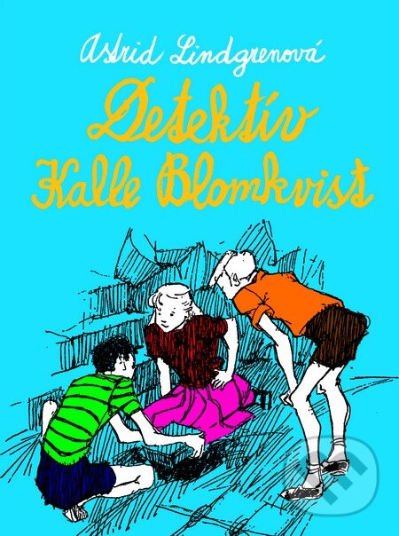 Kniha: Detektív Kalle Blomkvist (Astrid Lindgren). Slovart, 2013 Kniha: Detektív Kalle Blomkvist (Astrid Lindgren). Slovart, 2013