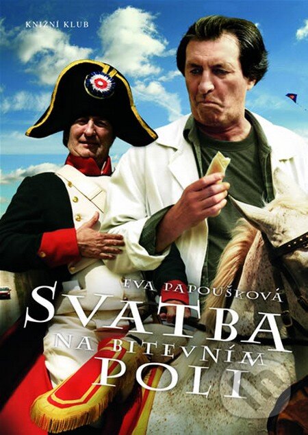 Kniha: Svatba na bitevním poli (Eva Papoušková). Knižní klub, 2008 Kniha: Svatba na bitevním poli (Eva Papoušková). Knižní klub, 2008