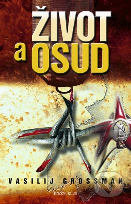 Kniha: Život a osud (Vasilij Grossman). Knižní klub, 2009 Kniha: Život a osud (Vasilij Grossman). Knižní klub, 2009