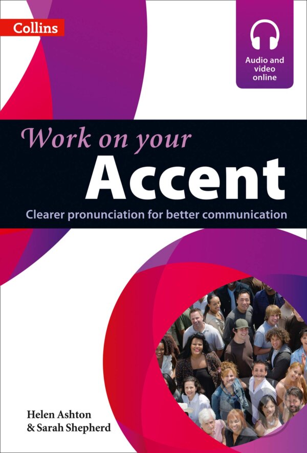 Kniha: Work on Your Accent (Helen Ashton a Sarah Shepherd). Collins, 2012 Kniha: Work on Your Accent (Helen Ashton a Sarah Shepherd). Collins, 2012