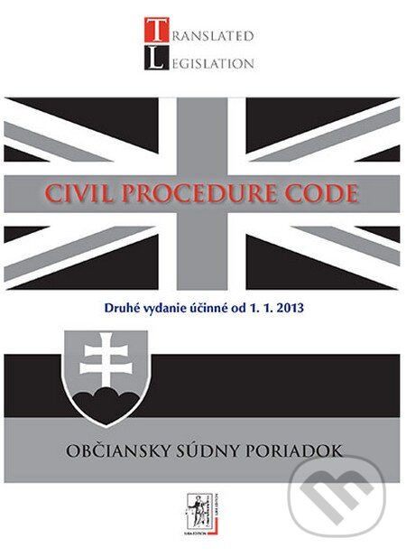 Kniha: Civil Procedure Code - Občiansky súdny poriadok (Wolters Kluwer (Iura Edition)). Wolters Kluwer (Iura Edition), 2013 Kniha: Civil Procedure Code - Občiansky súdny poriadok (Wolters Kluwer (Iura Edition)). Wolters Kluwer (Iura Edition), 2013