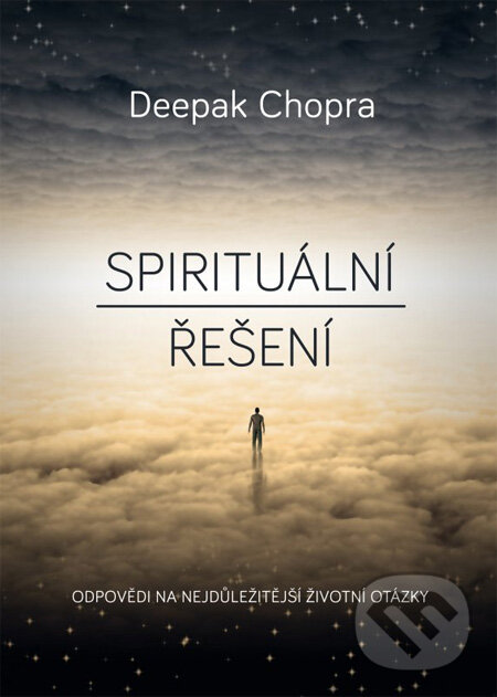 Kniha: Spirituální řešení (Deepak Chopra). BIZBOOKS, 2013 Kniha: Spirituální řešení (Deepak Chopra). BIZBOOKS, 2013