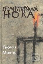 Kniha: Sedmistupňová hora (Thomas Merton). Cesta, 2013 Kniha: Sedmistupňová hora (Thomas Merton). Cesta, 2013