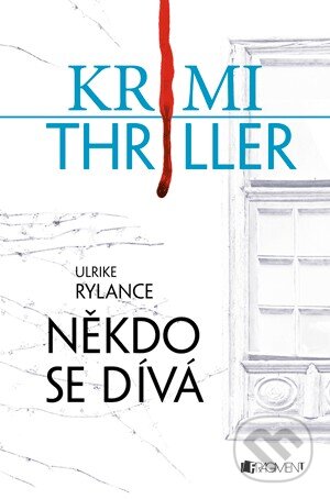 Kniha: Někdo se dívá (Ulrike Rylance). Nakladatelství Fragment, 2013 Kniha: Někdo se dívá (Ulrike Rylance). Nakladatelství Fragment, 2013