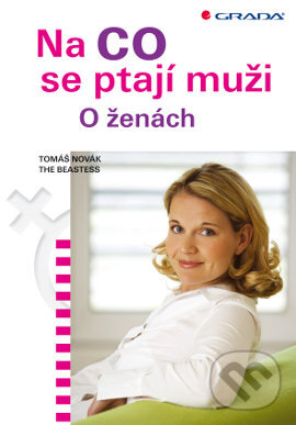 Kniha: Na co se ptají muži (The Beastess a Tomáš Novák). Grada, 2013 Kniha: Na co se ptají muži (The Beastess a Tomáš Novák). Grada, 2013