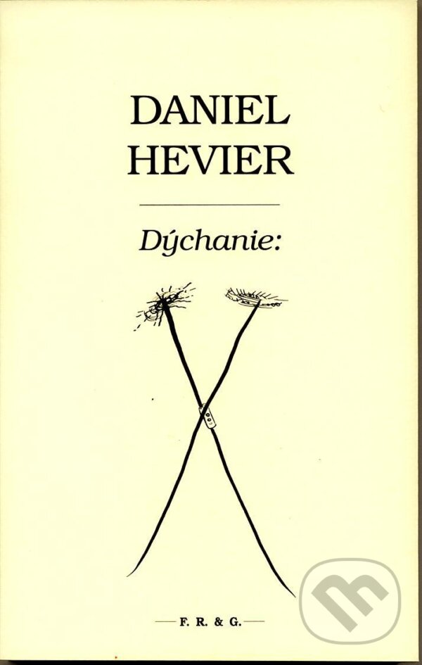 Kniha: Dýchanie: (Daniel Hevier). F. R. & G., 2013 Kniha: Dýchanie: (Daniel Hevier). F. R. & G., 2013