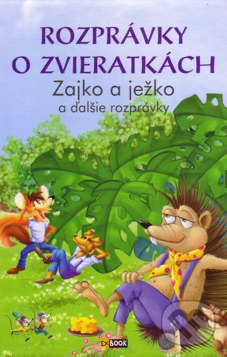 Kniha: Rozprávky o zvieratkách (EX book). EX book, 2013 Kniha: Rozprávky o zvieratkách (EX book). EX book, 2013
