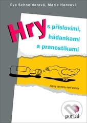 Kniha: Hry s příslovími, hádankami a pranostikami (Eva Schneiderová a Marie Hanzová). Portál, 2013 Kniha: Hry s příslovími, hádankami a pranostikami (Eva Schneiderová a Marie Hanzová). Portál, 2013