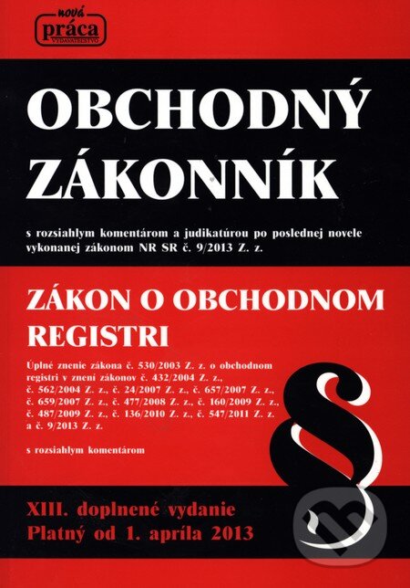 Kniha: Obchodný zákonník 2013 (Nová Práca). Nová Práca, 2013 Kniha: Obchodný zákonník 2013 (Nová Práca). Nová Práca, 2013