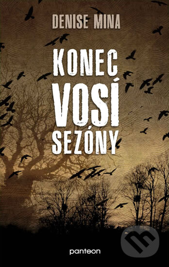 Kniha: Konec vosí sezóny (Denise Mina). Panteon, 2013 Kniha: Konec vosí sezóny (Denise Mina). Panteon, 2013