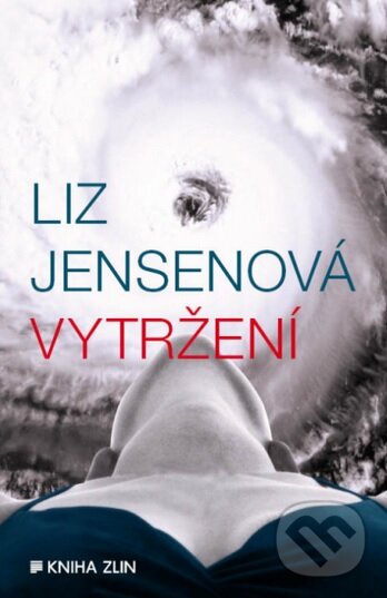 Kniha: Vytržení (Liz Jensenová). Kniha Zlín, 2013 Kniha: Vytržení (Liz Jensenová). Kniha Zlín, 2013