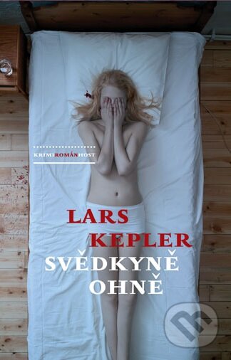 Kniha: Svědkyně ohně (Lars Kepler). Host, 2013 Kniha: Svědkyně ohně (Lars Kepler). Host, 2013