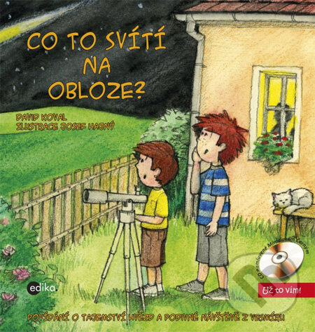 Kniha: Co to svítí na obloze? (David Koval a Josef Hajný). Edika, 2013 Kniha: Co to svítí na obloze? (David Koval a Josef Hajný). Edika, 2013