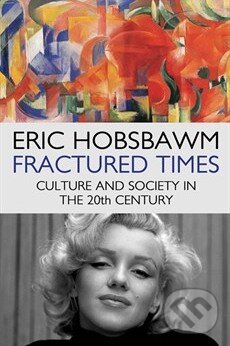Kniha: Fractured Times (Eric Hobsbawm). Little, Brown, 2013 Kniha: Fractured Times (Eric Hobsbawm). Little, Brown, 2013