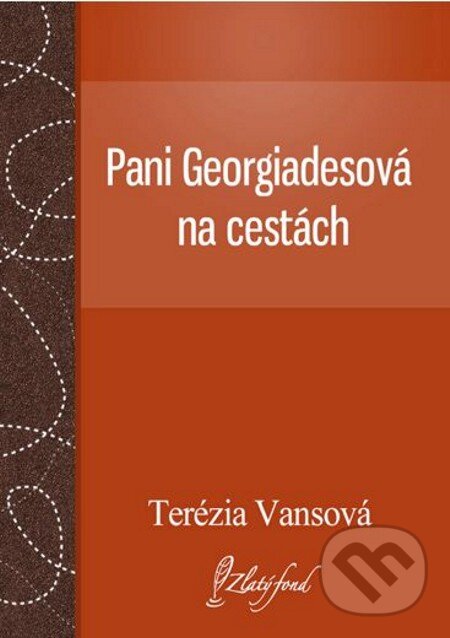 E-kniha: Pani Georgiadesová na cestách (Terézia Vansová). Petit Press, 2013 E-kniha: Pani Georgiadesová na cestách (Terézia Vansová). Petit Press, 2013
