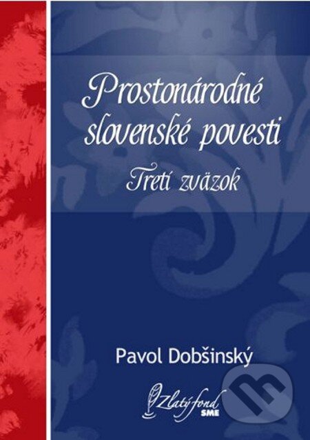 E-kniha: Prostonárodné slovenské povesti. Tretí zväzok (Pavol Dobšinský). Petit Press, 2013 E-kniha: Prostonárodné slovenské povesti. Tretí zväzok (Pavol Dobšinský). Petit Press, 2013