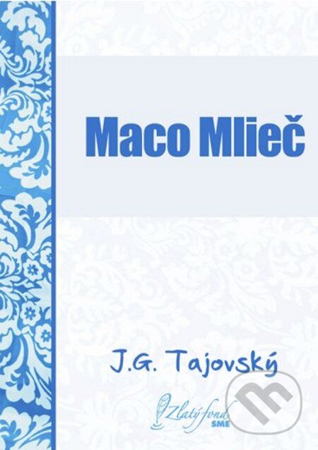 E-kniha: Maco Mlieč (Jozef Gregor Tajovský). Petit Press, 2013 E-kniha: Maco Mlieč (Jozef Gregor Tajovský). Petit Press, 2013