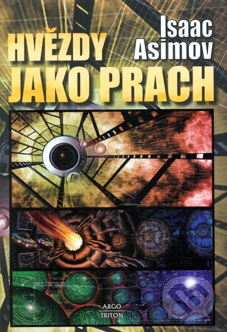 Kniha: Hvězdy jako prach (Isaac Asimov). Argo, Triton, 2013 Kniha: Hvězdy jako prach (Isaac Asimov). Argo, Triton, 2013